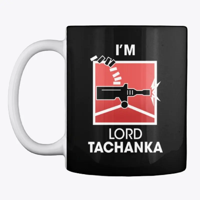 I'm Lord Tachanka