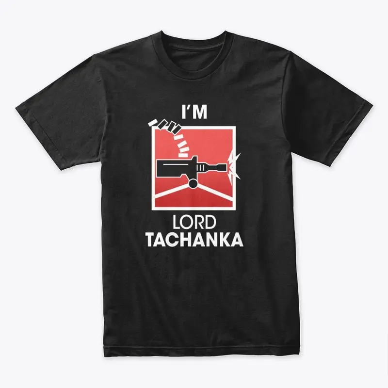 I'm Lord Tachanka