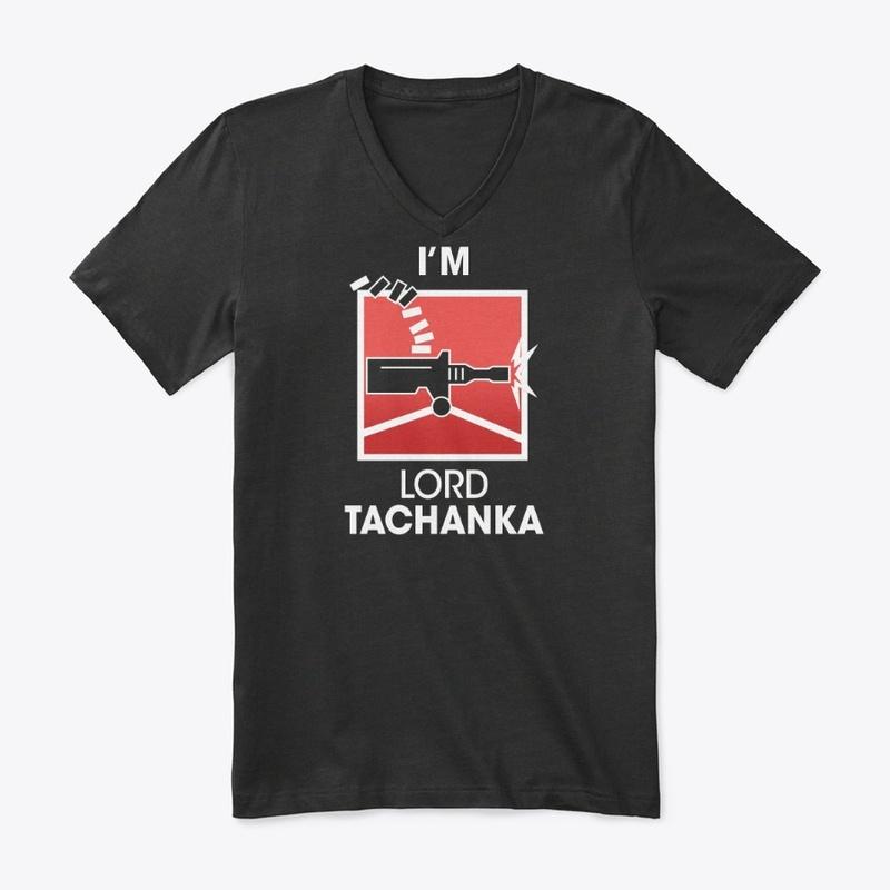 I'm Lord Tachanka